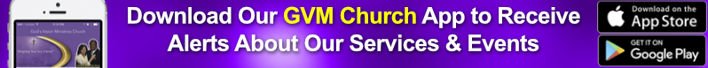 Download Our GVM Church App to Receive Alerts About Our Services and Events